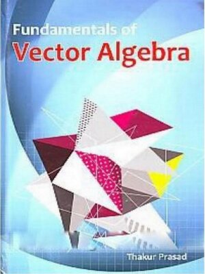 cover image of Fundamentals of Vector Algebra